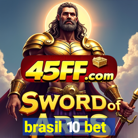 brasil 10 bet